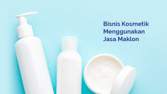 Bisnis Kosmetik Menggunakan Jasa Maklon